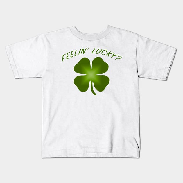 Feelin' Lucky? Kids T-Shirt by Vandalay Industries